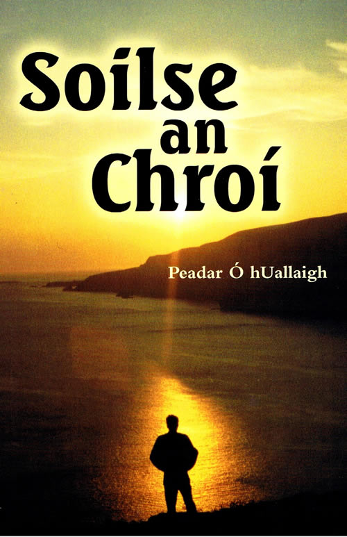 Soilse an Chroí Peadar Ó hUallaigh Cnuasacht filíochta iontach