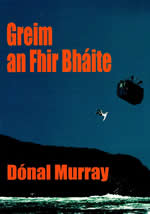 Greim an Fhir Bháite le Dónal Ó Muirí Leabhar eachtrúil do dhéagóirí Dead-mans grip Irish book for teenagers.
