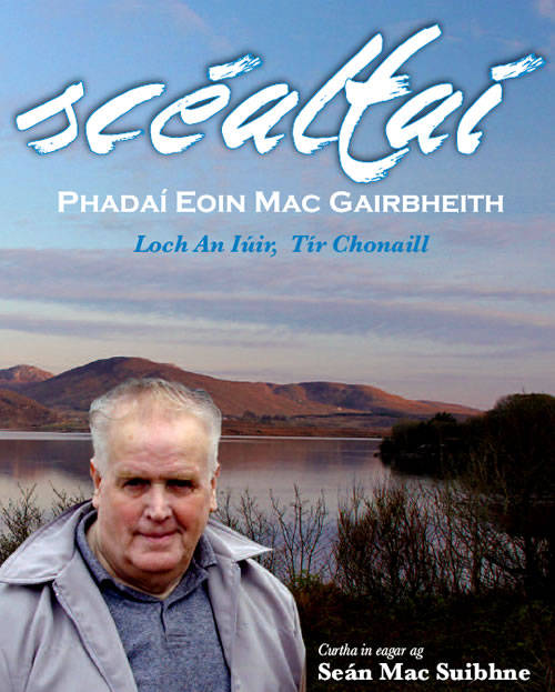 Scéaltaí Phadaí Eoin Mac Gairbheith ó Loch an Iúir Eagraithe ag Seán Mac Suibhne 