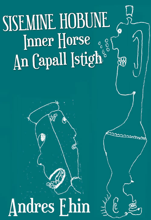 Sisemine Hobune Inner Horse An Capall Istigh Andres Ehin Aogán Ó Muircheartaigh