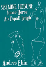 Sisemine Hobune Andres Ehin Inner Horse An Capall Istigh le Aogán Ó Muircheartaigh