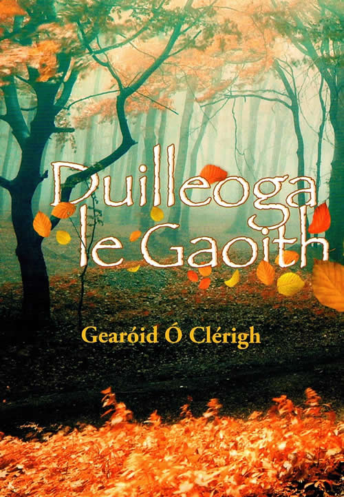 Duilleoga le Gaoith le Gearóid Ó Cléirigh Dánta Gaeilge, Irish poetry