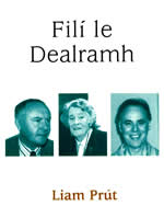 Filí le Dealramh le Liam Prut Seán Ó Curraoin, Bríd Dáibhís, Déaglán Collinge