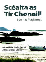 Scéalta as Tír Chonaill le Séumas Mac Manus Leagan Gaeilge le Mícheál Mac Giolla Easbuic