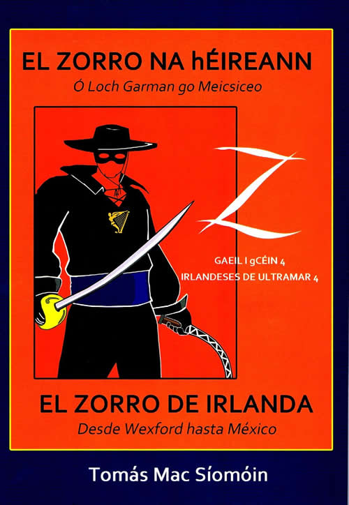 El Zorro na hÉireann El Zorro de Irlanda desde Wexford hasta Mexico Irlandeses de ultramar 4 Tomás Mac Síomóin