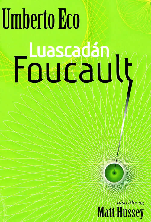 il Pendolo di Foucault le Umberto Eco leagan Gaeilge Luascadán Foucault le Matt Hussey