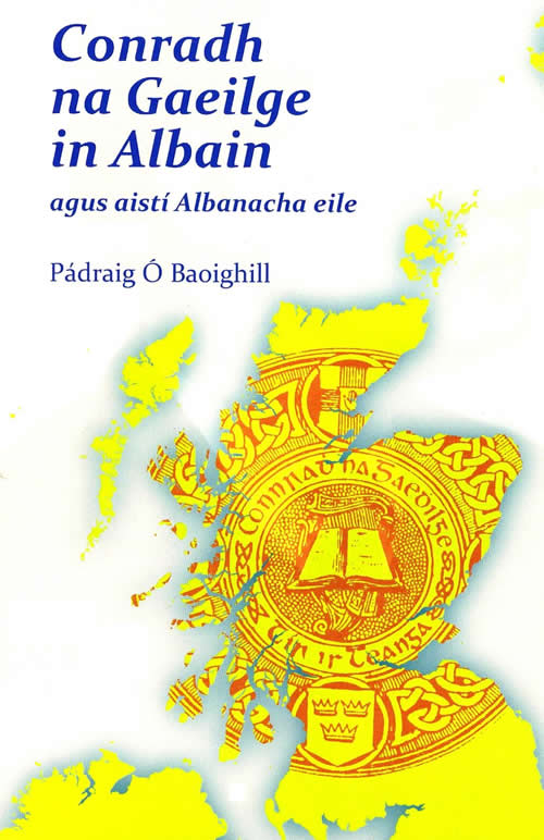 Conradh na Gaeilge in Albain agus Aistí Eile le Pádraig Ó Baoighill