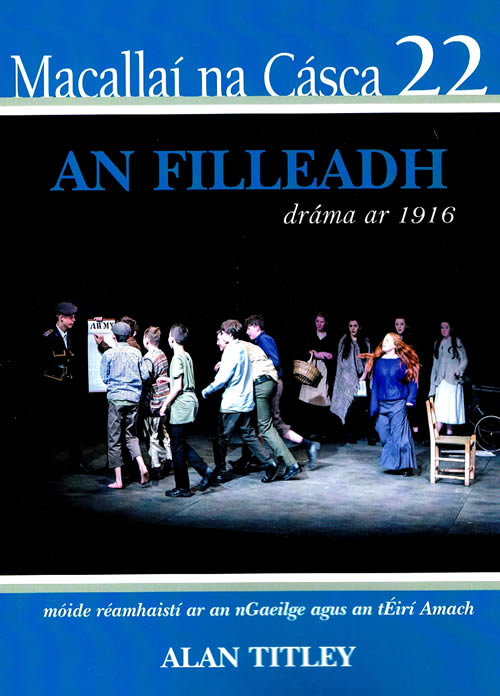 Macallaí na Cásca 22 An Filleadh dráma ar 1916 le Alan Titley