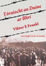 Tóraíocht an duine ar bhrí Viktor Frankl leagan Gaeilge le Irene Duffy Lynch