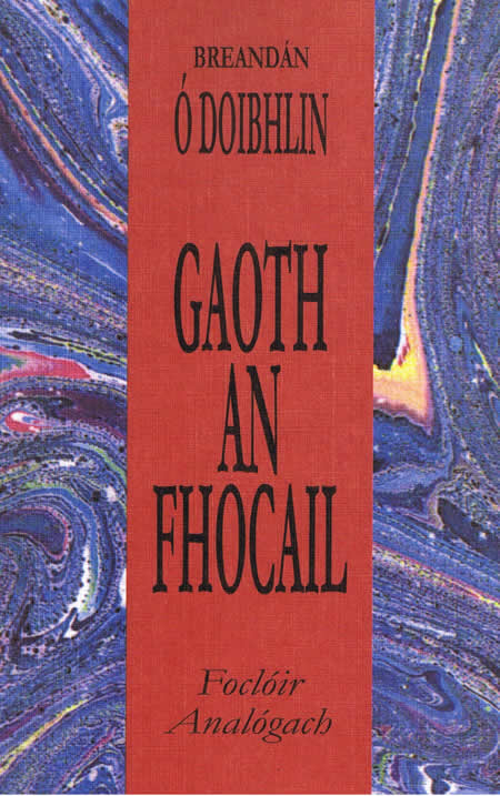 Gaoth an Fhocail Breandan O Doibhlin Focloir Analogach Thesaurus Analogue Dictionary Dictionaire Irlandaise  Irish Thesaurus ISBN 0-86289-074-8 9780862890742