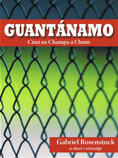 Guantánamo Guantanamo Cuba Filíocht na gCimí Prisoners Poetry from Guantanamo University of Iowa Press